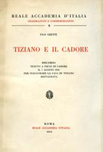 Tiziano e il Cadore. Discorso tenuto a Pieve di Cadore il 7 agosto 1932 per inaugurare la casa di Tiziano restaurata