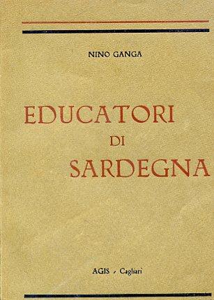 Educatori di Sardegna. Poeti e scrittori. Profili ed antologia con prefazione del Comm. Vincenzo Péra Regio Provveditore agli Studi per la Sardegna. Prima edizione. 1° migliaio