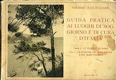 Guida pratica ai luoghi di soggiorno e di cura d'Italia. Parte I. Le stazioni al mare. Vol. I. Le stazioni del Mar Ligure e del Mare Tirreno. Supplemento al n. 3 (marzo 1932. XI) della rivista mensile "Le Vie d'Italia" - copertina
