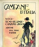 Campane d'Italia. Voci Echi Leggende Canzoni Giuochi. Armonie delle terre patrie. 100 disegni a colori dell'Autore