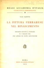 La pittura ferrarese nel Rinascimento. Discorso tenuto a Ferrara il 7 maggio 1933 per aprire le feste ariostesche