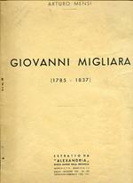 Giovanni Migliara (1785 1837). Estratto da Alexandria Rivista mensile della Provincia. Anno II n. 7 11. Anno III N. 1 2. Luglio Dicembre 1934. Gennaio Febbraio 1935