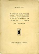 Il Codice Baruffaldi della Gerusalemme e dell'Aminta di Torquato Tasso. con XXIX tavole