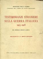 Testimonianze straniere sulla guerra italiana. 1915. 1918. Prefazione del Duce. Seconda edizione riveduta