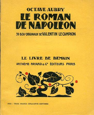 Le roman de Napoléon. 39 bois originaux de Valentin Le Campion