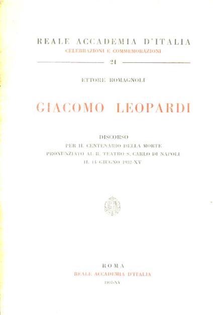 Giacomo Leopardi. Discorso per il centenario della morte pronunziato al R. Teatro S. Carlo di Napoli il 14 giugno 1937 XB - Ettore Romagnoli - copertina