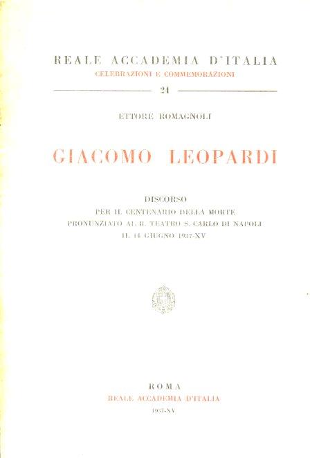 Giacomo Leopardi. Discorso per il centenario della morte pronunziato al R. Teatro S. Carlo di Napoli il 14 giugno 1937 XB - Ettore Romagnoli - copertina