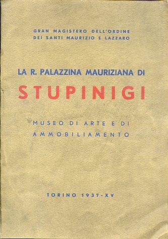 Gran Magistero dell'Ordine dei Santi Maurizio e Lazzaro. La R. Palazzina Mauriziana di Stupinigi. Museo di Arte e di Ammobiliamento