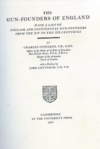 The gun. founders of England. With a list of english and continental gun. founders from the XIV to the XIX centuries. With a Preface by Lord Cottesloe