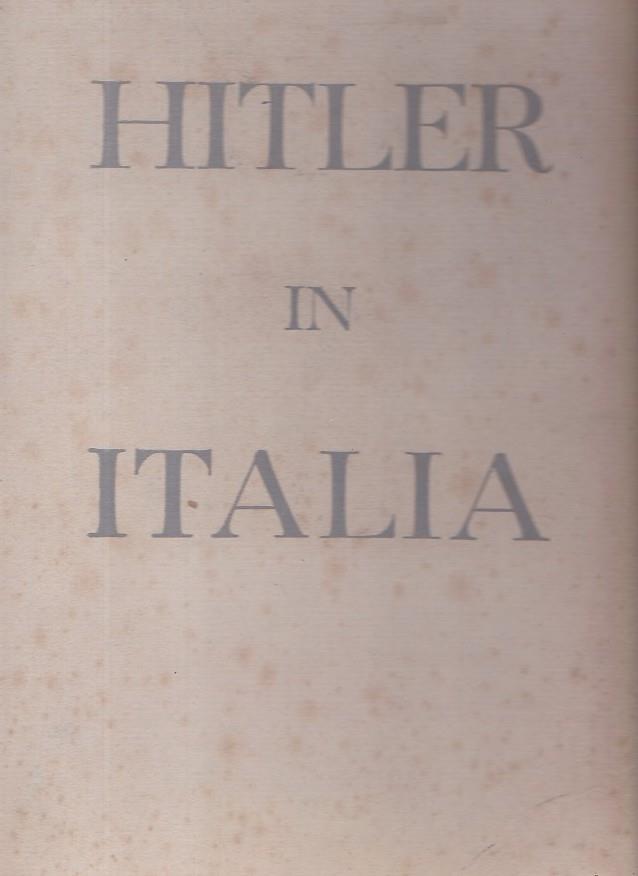 Hitler in Italia. a cura del Ministero della Cultura Popolare Direzione Generale della Propaganda