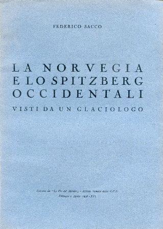 La Norvegia e lo Spitzberg Occidentali visti da un glaciologo. Estratto da Le Vie del Mondo. Rivista mensile della C. T. I. Febbraio e Aprile 1938