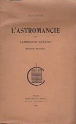 L' Astromancie ou Astrologie lunaire. Méthode pratique