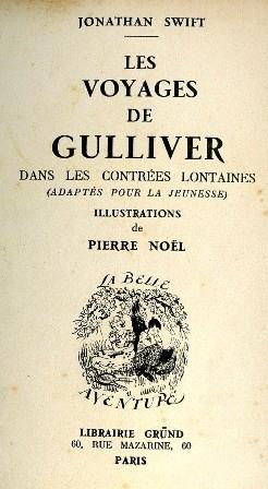 Les Voyages de Gulliver dans les contrées lontaines (adaptés pour la jeunesse). Illustrations de Pierre Noël
