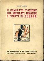 Il Comitato d'Azione fra mutilati invalidi e feriti di guerra. da Caporetto a Vittorio Veneto ventennale della Vittoria
