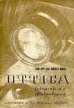 Ottica fotografica e oftalmologica. Trattato compilato secondo i vigenti programmi ad uso delle Scuole tecniche di fotografia e dei Regi corsi...
