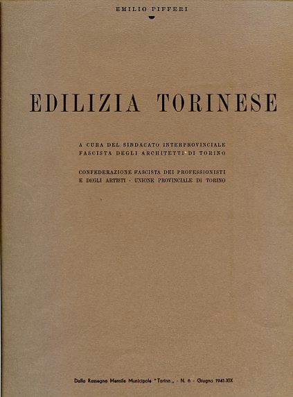 Ediliza torinese. A cura del Sindacato Interprovinciale Fascista degli Architetti di Torino. Confederazione Fascista dei Professionisti e degli Artisti- Unione Provinciale di Torino - Emilio Pifferi - copertina