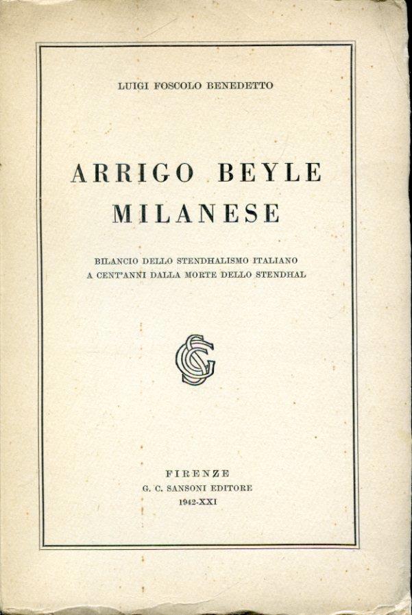 Arrigo Beyle milanese. Bilancio dello stendhalismo italiano a cent'anni dalla morte dello scrittore