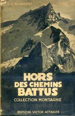 Hors des chemins battus. Ascensions nouvelles dans les Alpes. Préface du Général Bruce. Nouvelle édition avec 16 illustrations hors - texte. Ouvrage couronné par l'Académie Française