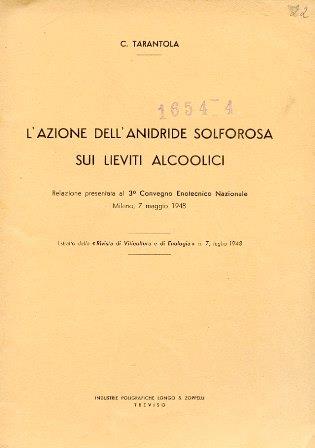 L' azione dell'anidride solforosa sui lieviti alcoolici. Relazione presentata al 3° Convegno Enotecnico Nazionale Milano, 7 maggio 1948. Estratto dalla \Rivista di Viticoltura e di Enologia\", n. 7, luglio 1948" - Clemente Tarantola - copertina
