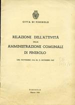 Città di Pinerolo. Relazione dell'attività della Amministrazione Comunale di Pinerolo. Dal novembre 1946 al 31 dicembre 1949