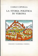 La storia politica di Verona. Riveduta dall'Autore e da Luigi Simeoni. A cura di Ottavio Pellegrini