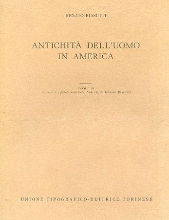 Antichità dell'uomo in America. Estratto da Le razze e i popoli della terra vol. IV - Renato Biasutti - copertina