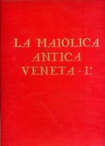 La maiolica antica veneta. I° [unico volume pubblicato]