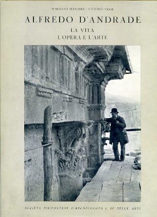Alfredo D' Andrade. La vita. L'opera e l'arte. Prefazione di Amedeo Peyron. Società Piemontese di Archeologia e Belle Arti. Nuova serie - Atti - Volume III - Marziano Bernardi,Vittorio Viale - copertina