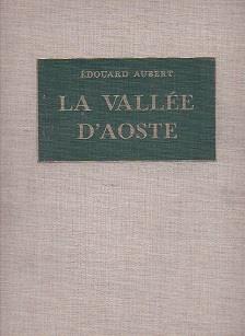 La Vallée d' Aoste - Edouard Aubert - copertina