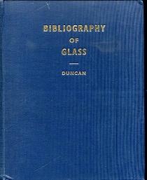 Bibliography of Glass (from the earliest records to 1940). With a foreword by Emeritus Professor W. E. S. Turner. Edited by Vilet Dimbleby. Subject index prepared by Frank Newby