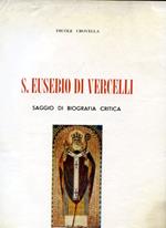 S. Eusebio di Vercelli. Saggio di biografia critica