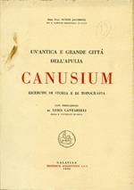 Un' ntica e grande città dell'Apulia. Canusium. Ricerche di storia e di topografia con prefazione di Luigi Cantarelli della R. Università di Roma