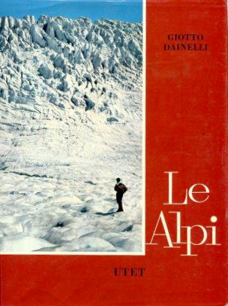 Le Alpi. Volume primo. L'ambiente naturale. Volume secondo. L'ambiente umano