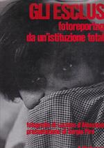 Gli esclusi. Fotoreportage da un'istituzione totale. Fotografie di Luciano D'Alessandro. Presentazione di Sergio Piro. Progetto grafico di Michele Ketoff