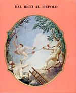 Dal Ricci al Tiepolo. I Pittori di figure del Settecento a Venezia. Catalogo della mostra. Venezia - Palazzo Ducale. 7 giugno - 15 ottobre 1969
