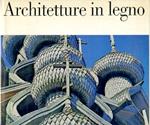 Architetture in legno. Case, chiese, interni in legno dall'antichità ai nostri giorni n Europa, Nordamerica e URSS