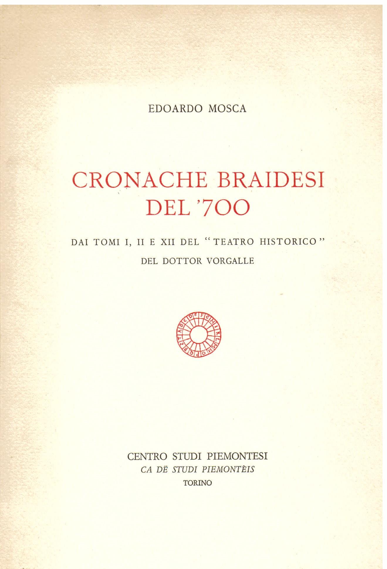 Cronache braidesi del '700. Dai tomi I II e XII del Teatro historico del dottor Vorgalle
