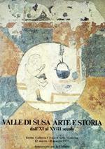 Valle di Susa. Arte e storia dall'XI al XVIII secolo
