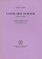 Laisse. moi dormir (Famme dorme). Traduction de Madeleine Santschi et note d'Antonio Pizzuto