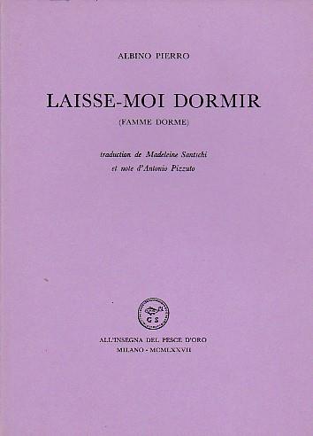 Laisse. moi dormir (Famme dorme). Traduction de Madeleine Santschi et note d'Antonio Pizzuto