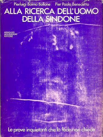 Alla ricerca dell'uomo della Sindone. Le prove inquietanti che la fede non chiede