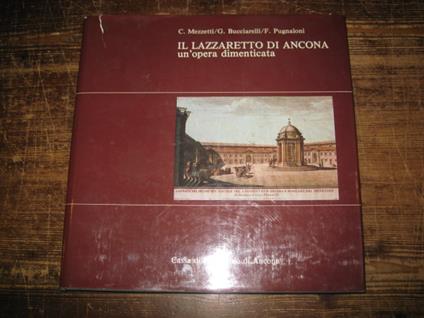Il Lazzaretto d'Ancona. Un'opera dimenticata - Carlo Mezzetti,Giorgio Bucciarelli - copertina