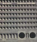 Mario Botta. Architetture 1960 - 1985