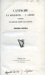 Cantiche. La Religione L'Amore e scelta di liriche edite ed inedite Poesie