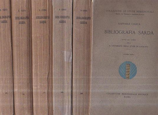 Bibliografia Sarda. Sotto gli auspici della R. Università degli Studi di Cagliari - Raffaele Ciasca - copertina