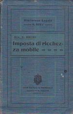 Leggi, decreti e regolamenti sulla imposta di ricchezza mobile con illustrazioni e note. Terza edizione rifatta