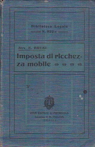 Leggi, decreti e regolamenti sulla imposta di ricchezza mobile con illustrazioni e note. Terza edizione rifatta - Enrico Bruni - copertina