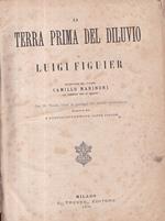 La Terra prima del Diluvio. Traduzione del dottor Camillo Marinoni con numerose note ed aggiunte. Con 25 Vedute ideali di paesaggi del mondo antidiluviano disegnate da Riou e duecentoventinove altre figure
