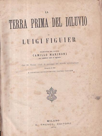 La Terra prima del Diluvio. Traduzione del dottor Camillo Marinoni con numerose note ed aggiunte. Con 25 Vedute ideali di paesaggi del mondo antidiluviano disegnate da Riou e duecentoventinove altre figure - Louis Figuier - copertina