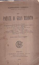 Patate di gran reddito. I vantaggi della patata nell' alimentazione del bestiame e nell' economia domestica. La patata e la pellagra. La patata nella fabbricazione della fecola e nella distillazione. Coltivazione. Migliori varietà. Rotazione delle co